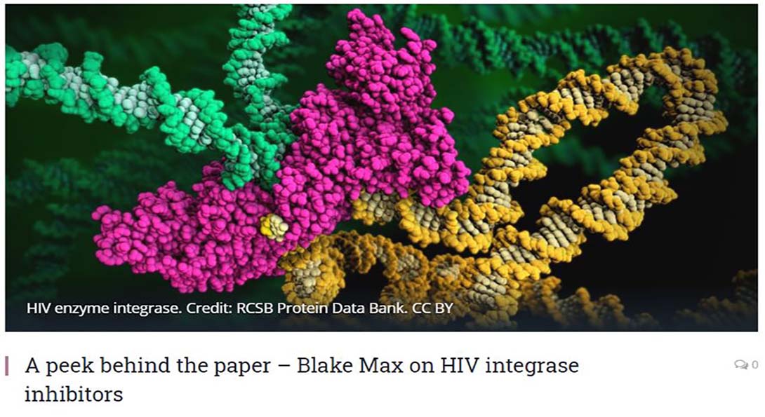 A peek behind the paper – Blake Max on HIV integrase inhibitors